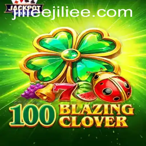 Exploring the Thrills of 100BlazingClover and JiLiEE.COM